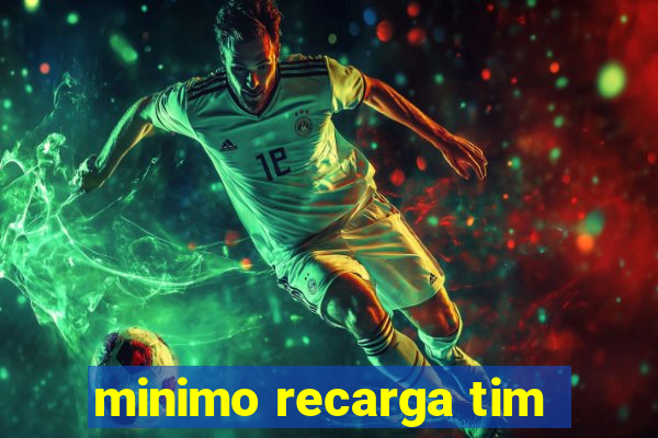 minimo recarga tim